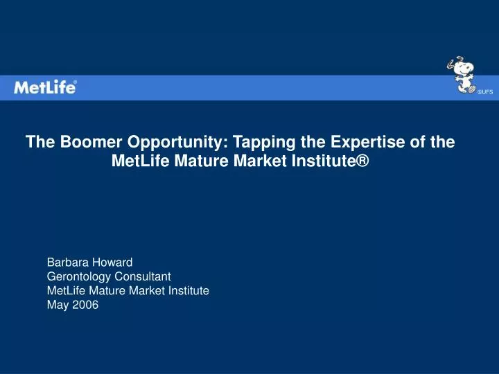 the boomer opportunity tapping the expertise of the metlife mature market institute