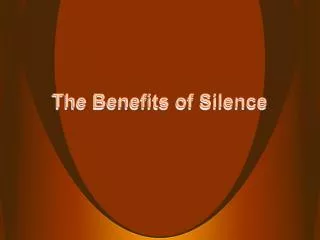 The Benefits of Silence