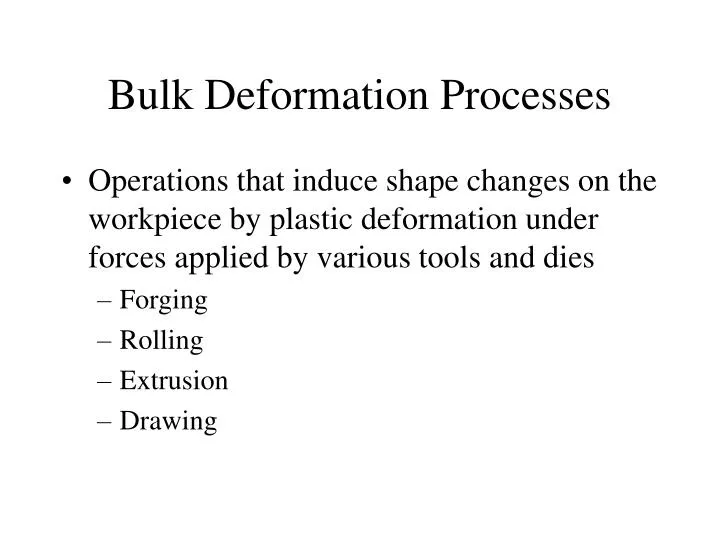 bulk deformation processes