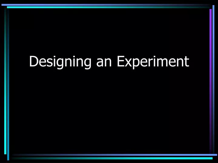 designing an experiment