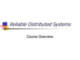 Reliable Distributed Systems