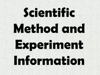 Scientific Method and Experiment Information