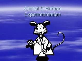 Animal &amp; Human Experimentation