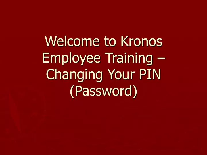 welcome to kronos employee training changing your pin password
