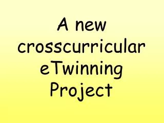 A new crosscurricular eTwinning Project