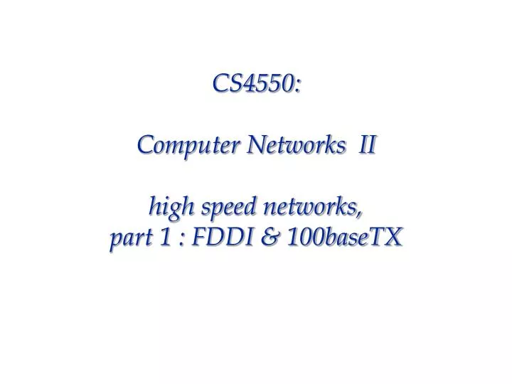cs4550 computer networks ii high speed networks part 1 fddi 100basetx