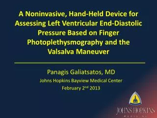 Panagis Galiatsatos , MD Johns Hopkins Bayview Medical Center February 2 nd 2013