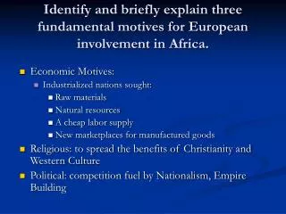 Identify and briefly explain three fundamental motives for European involvement in Africa.