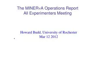 The MINER n A Operations Report All Experimenters Meeting