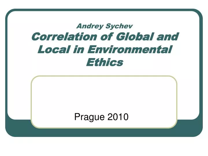 andrey sychev correlation of global and local in environmental ethics