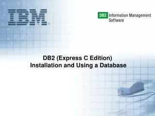 DB2 (Express C Edition) Installation and Using a Database