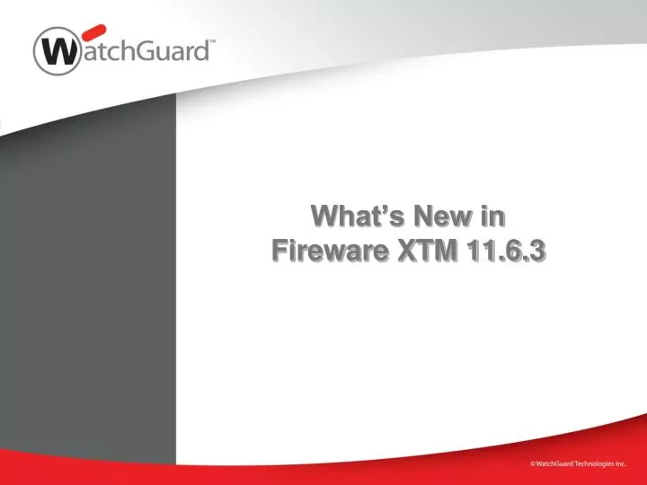 what s new in fireware xtm 11 6 3