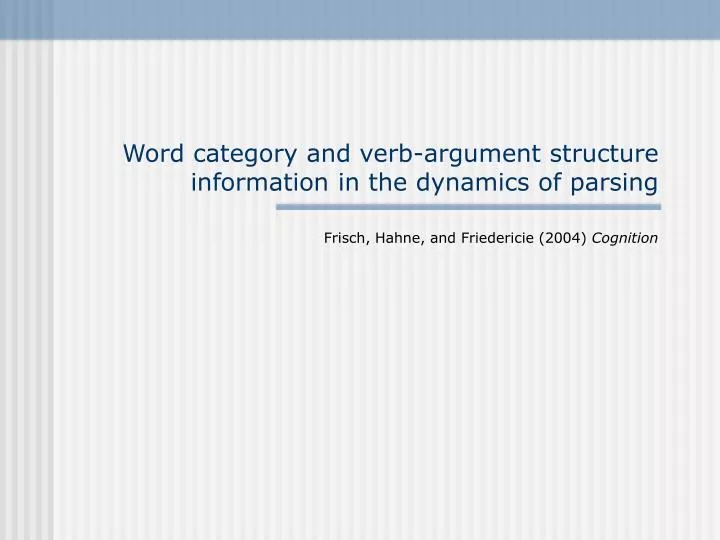 word category and verb argument structure information in the dynamics of parsing
