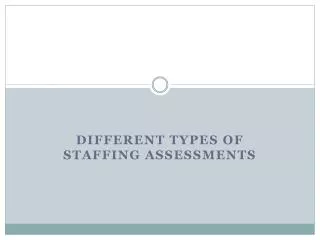 Different types of Staffing Assessments
