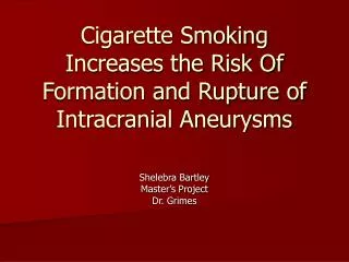 Cigarette Smoking Increases the Risk Of Formation and Rupture of Intracranial Aneurysms
