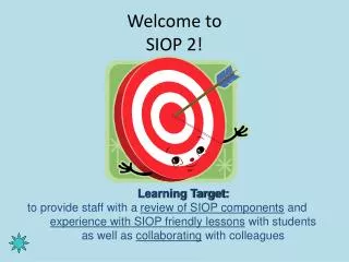 Welcome to SIOP 2!