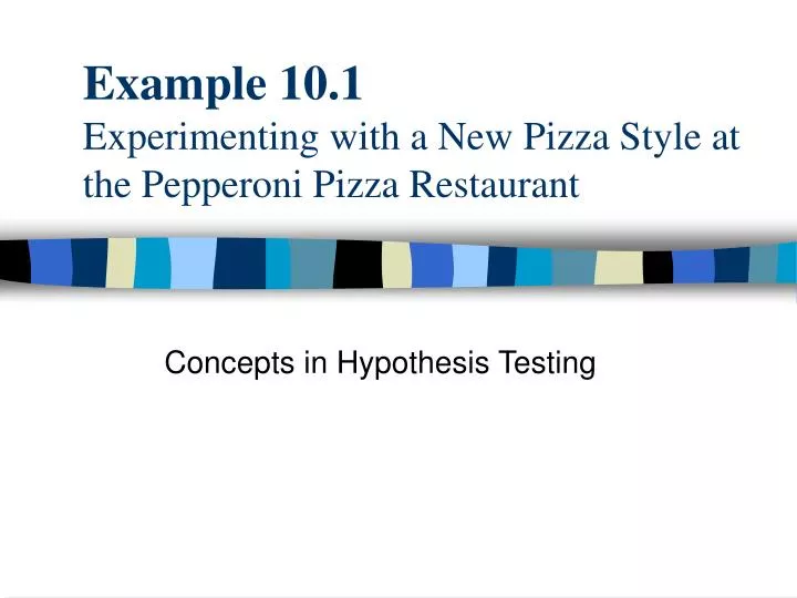 example 10 1 experimenting with a new pizza style at the pepperoni pizza restaurant