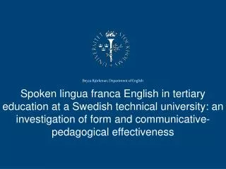 Spoken lingua franca English in tertiary education at a Swedish technical university: an investigation of form and commu