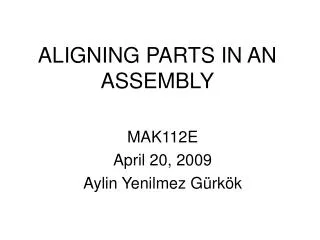 ALIGNING PARTS IN AN ASSEMBLY