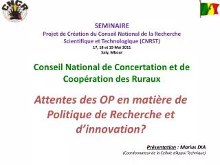 SEMINAIRE Projet de Création du Conseil National de la Recherche Scientifique et Technologique (CNRST) 17, 18 et 19 Mai