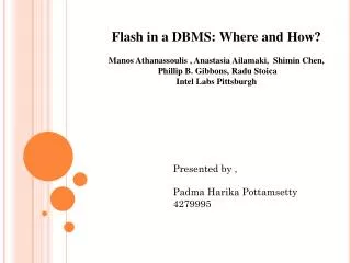 Flash in a DBMS: Where and How? Manos Athanassoulis , Anastasia Ailamaki , Shimin Chen, Phillip B. Gibbons, Radu