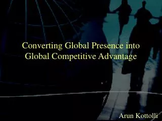 Converting Global Presence into Global Competitive Advantage