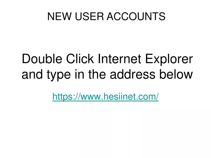 double click internet explorer and type in the address below