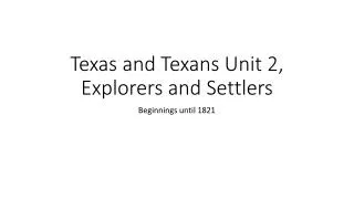 Texas and Texans Unit 2, Explorers and Settlers