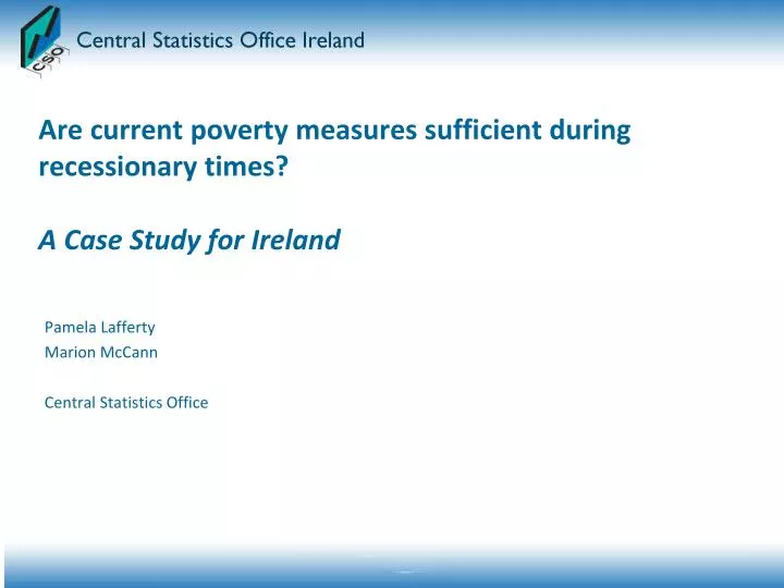 are current poverty measures sufficient during recessionary times a case study for ireland