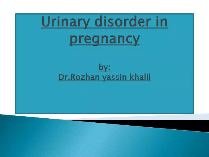 urinary disorder in pregnancy by dr rozhan yassin khalil