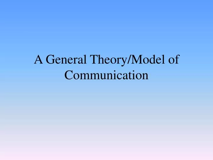 a general theory model of communication