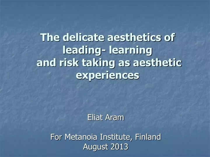 the delicate aesthetics of leading learning and risk taking as aesthetic experiences
