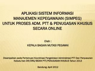 APLIKASI SISTEM INFORMASI MANAJEMEN KEPEGAWAIAN (SIMPEG) UNTUK PROSES ADM. PTT &amp; PENUGASAN KHUSUS SECARA ONLINE