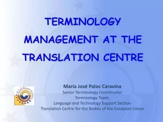 TERMINOLOGY MANAGEMENT AT THE TRANSLATION CENTRE