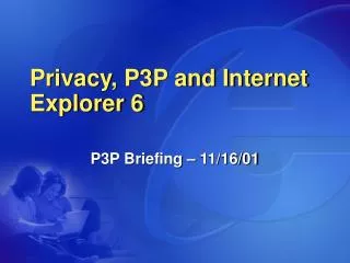 Privacy, P3P and Internet Explorer 6