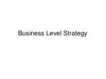 Business Level Strategy - slide 1