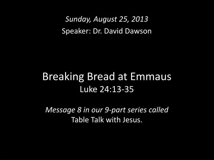 breaking bread at emmaus luke 24 13 35 message 8 in our 9 part series called table talk with jesus
