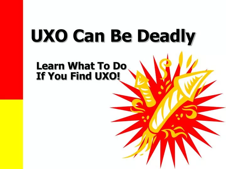 uxo can be deadly