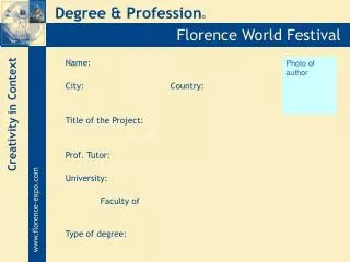 Name: City:			Country: Title of the Project: Prof. Tutor: University: 	Faculty of Type of degree: