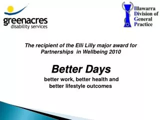 The recipient of the Elli Lilly major award for Partnerships in Wellbeing 2010 Better Days better work, better health a
