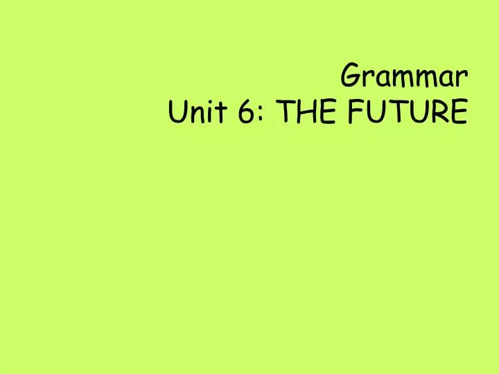grammar unit 6 the future