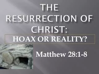 THE RESURRECTION OF CHRIST :
