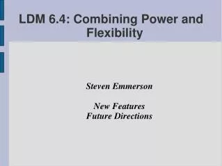 LDM 6.4: Combining Power and Flexibility