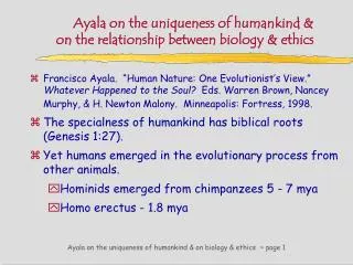 Ayala on the uniqueness of humankind &amp; on the relationship between biology &amp; ethics