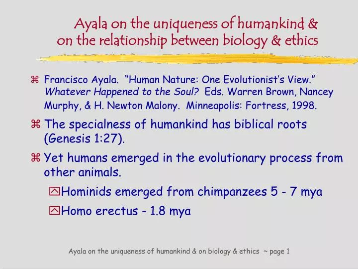 ayala on the uniqueness of humankind on the relationship between biology ethics