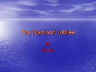 The Diamond Jubilee