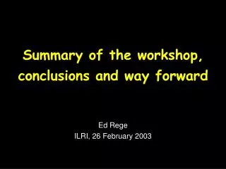 Summary of the workshop, conclusions and way forward