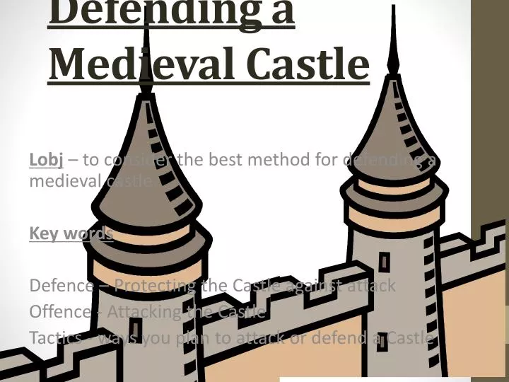 attacking and defending a medieval castle