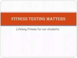 Fitness Testing Matters