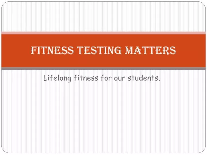 fitness testing matters